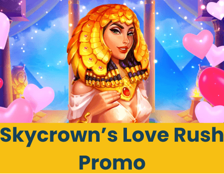 SkyCrown Love Rush Promotion