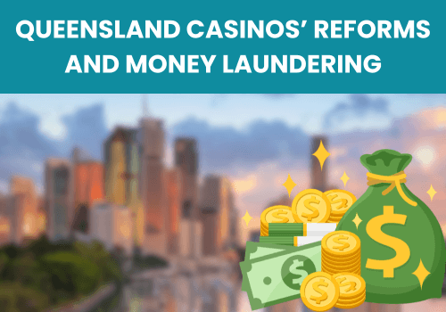 Queensland Casinos’ Reforms and Money Laundering