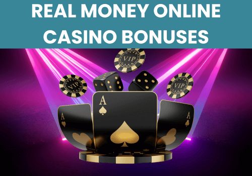 Real Money Online Casino Bonuses