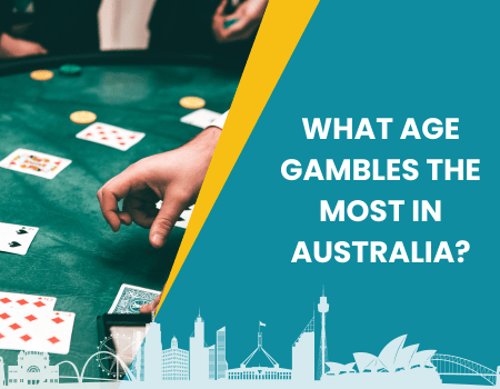 Gambling in Australia – What Age Gambles The Most In Australia?